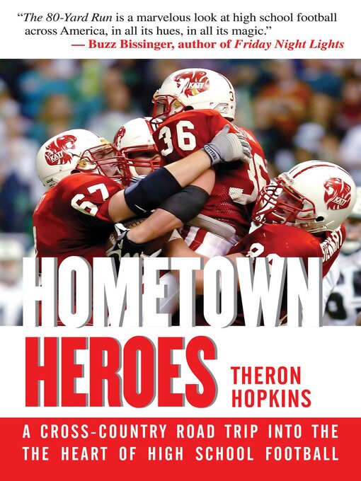 Title details for Hometown Heroes: a Cross-Country Road Trip into the Heart of High School Football by Theron Hopkins - Available